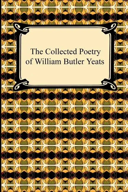 The Collected Poetry of William Butler Yeats - Paperback