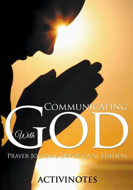 Communicating With God - Prayer Journal Devotional Edition - Paperback