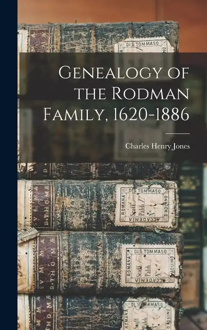 Genealogy of the Rodman Family, 1620-1886 - Hardcover
