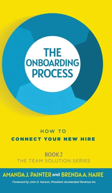 The Onboarding Process: How to Connect Your New Hire - Hardcover