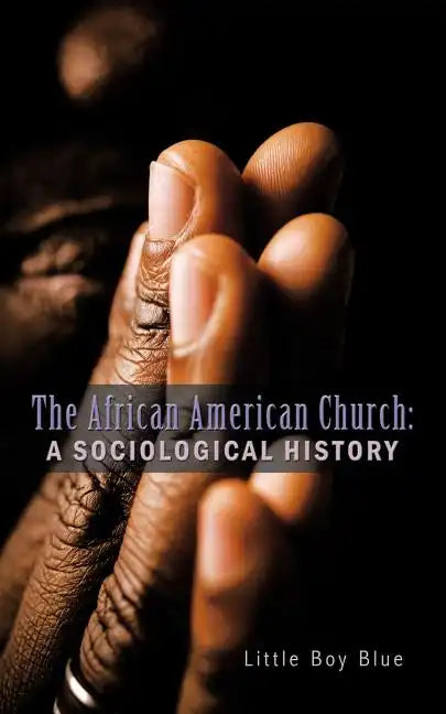 The African American Church: A Sociological History - Paperback