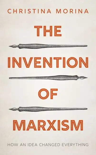 The Invention of Marxism: How an Idea Changed Everything - Hardcover