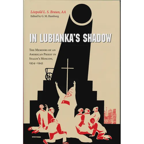 In Lubianka's Shadow: The Memoirs of an American Priest in Stalin's Moscow, 1934-1945 - Hardcover