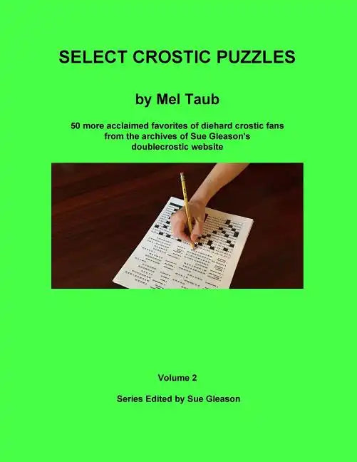 Select Crostic Puzzles Volume 2: 50 more acclaimed favorites of diehard crostic fans from the archives of Sue Gleason's doublecrostic website - Paperback
