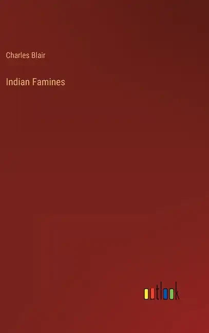 Indian Famines - Hardcover