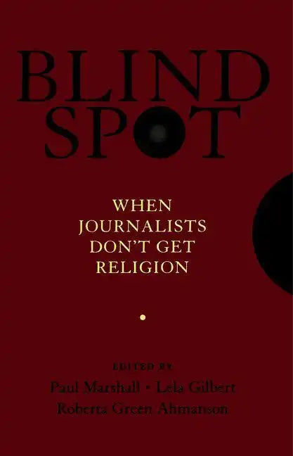 Blind Spot: When Journalists Don't Get Religion - Hardcover