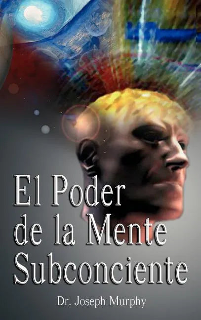 El Poder De La Mente Subconsciente ( The Power of the Subconscious Mind ) - Hardcover