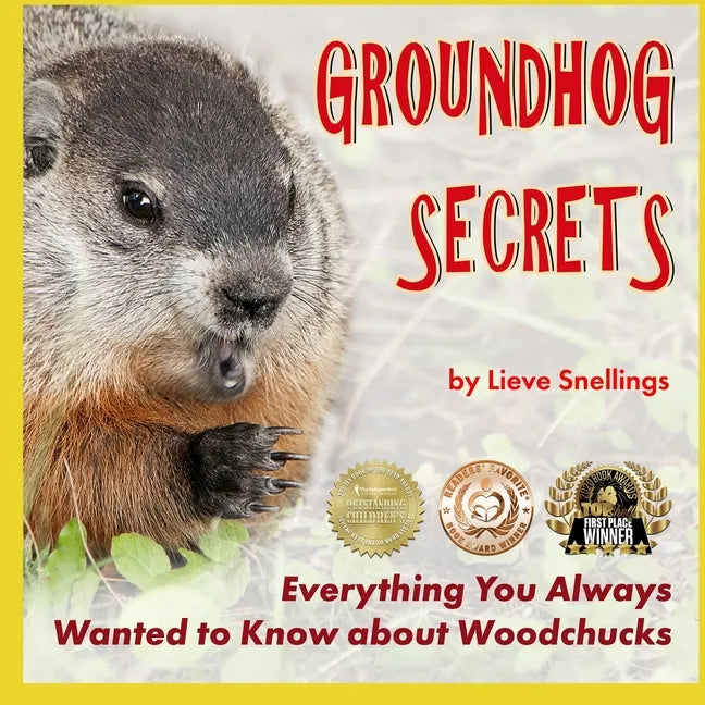 Groundhog Secrets: Everything You Always Wanted to Know about Woodchucks - Paperback