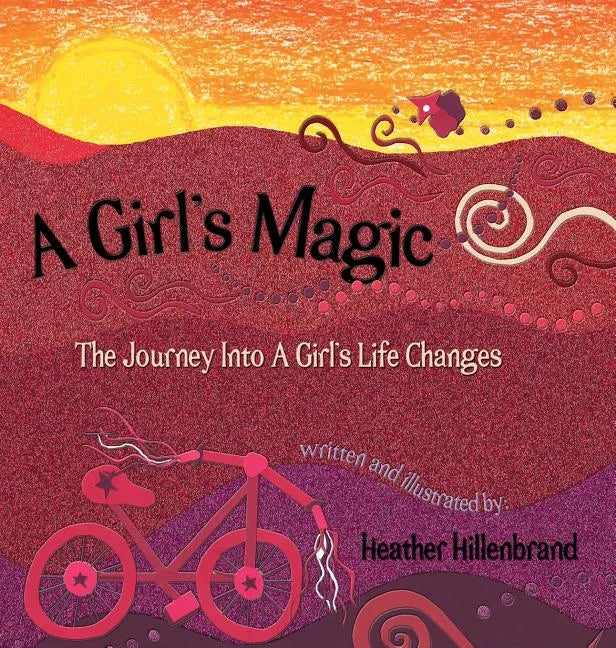 A Girl's Magic: The Journey Into A Girl's Life Changes - Hardcover
