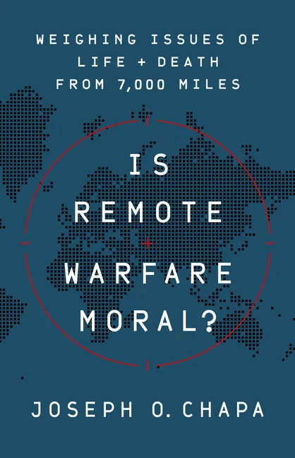 Is Remote Warfare Moral?: Weighing Issues of Life and Death from 7,000 Miles - Hardcover