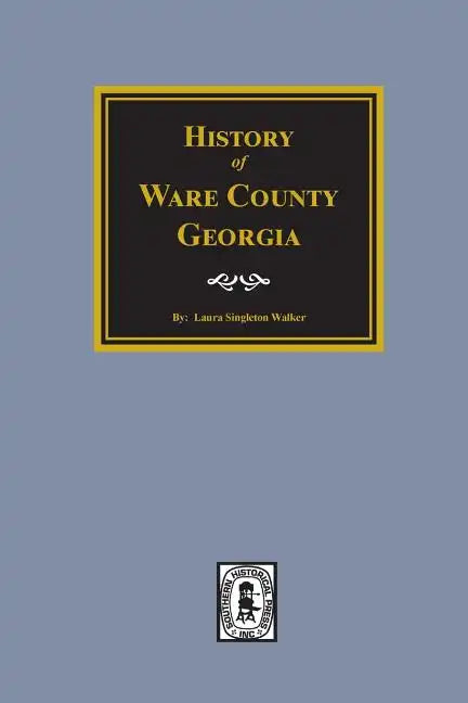 History of Ware County, Georgia - Paperback