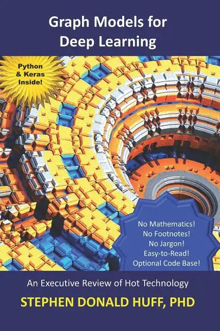 Graph Models for Deep Learning: An Executive Review of Hot Technology - Paperback