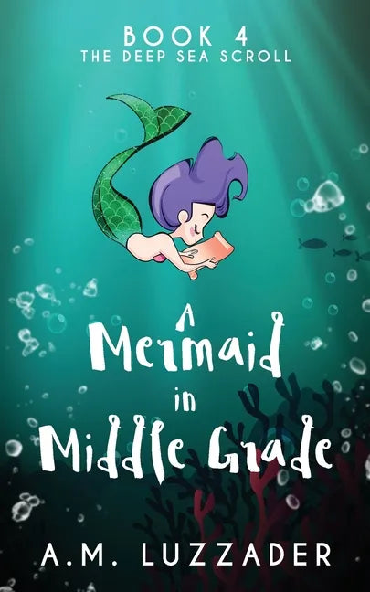 A Mermaid in Middle Grade Book 4: The Deep Sea Scroll - Paperback