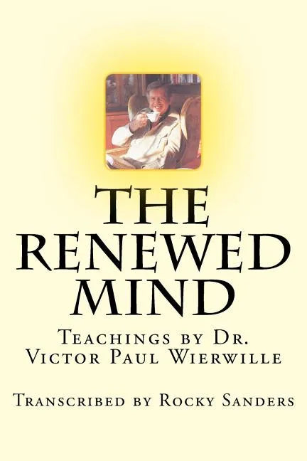 The Renewed Mind: Teachings by Dr. Victor Paul Wierwille - Paperback