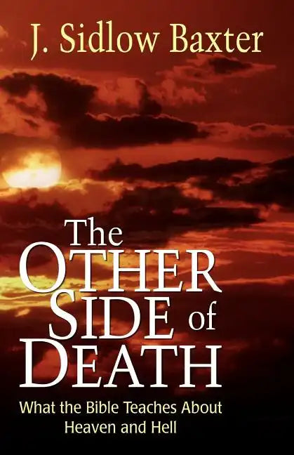 Other Side of Death: What the Bible Teaches about Heaven and Hell - Paperback