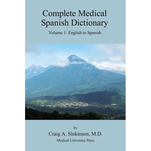 Complete Medical Spanish Dictionary Volume 1: English to Spanish - Paperback