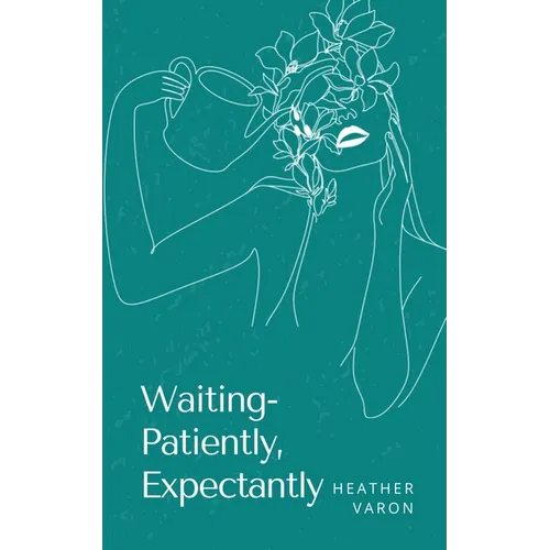 Waiting- Patiently, Expectantly - Paperback