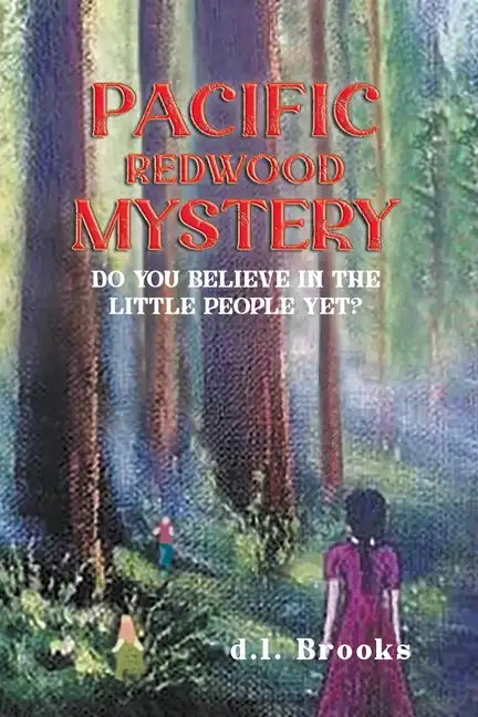 Pacific Redwood Mystery: Do You Believe in the Little People Yet? - Paperback