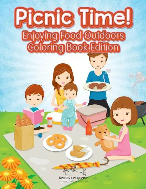Picnic Time! Enjoying Food Outdoors Coloring Book Edition - Paperback