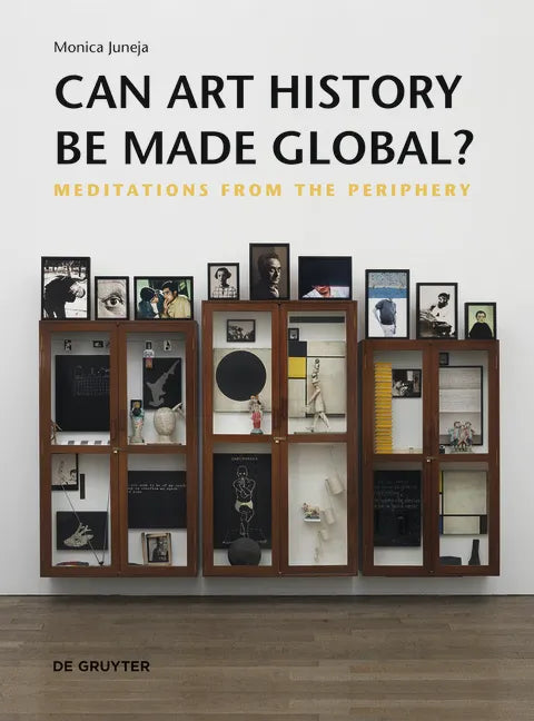 Can Art History Be Made Global?: Meditations from the Periphery - Paperback
