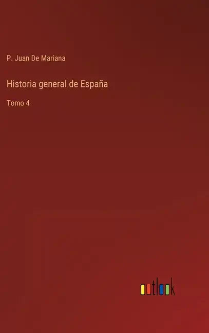 Historia general de España: Tomo 4 - Hardcover
