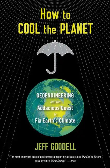 How to Cool the Planet: Geoengineering and the Audacious Quest to Fix Earth's Climate - Paperback