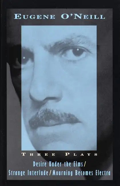 Three Plays: Desire Under the Elms, Strange Interlude, Mourning Becomes Electra - Paperback