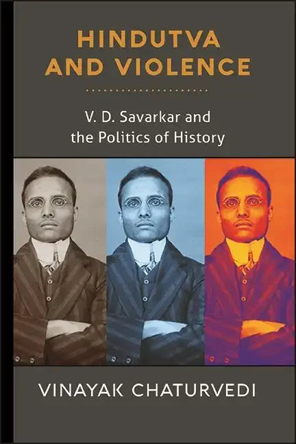 Hindutva and Violence: V. D. Savarkar and the Politics of History - Paperback