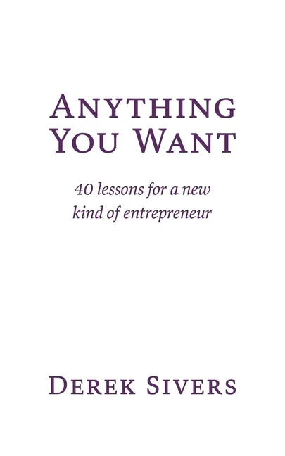 Anything You Want: 40 lessons for a new kind of entrepreneur - Paperback