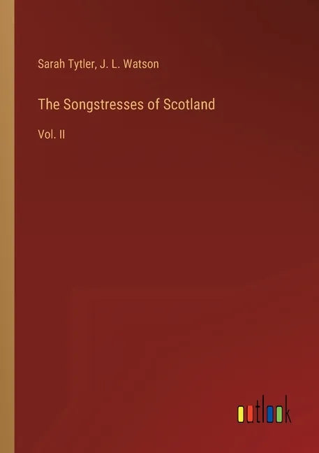 The Songstresses of Scotland: Vol. II - Paperback