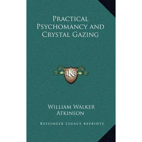 Practical Psychomancy and Crystal Gazing - Hardcover