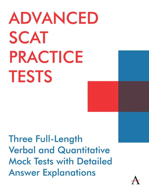 Advanced Scat Practice Tests: Three Full-Length Verbal and Quantitative Mock Tests with Detailed Answer Explanations - Paperback