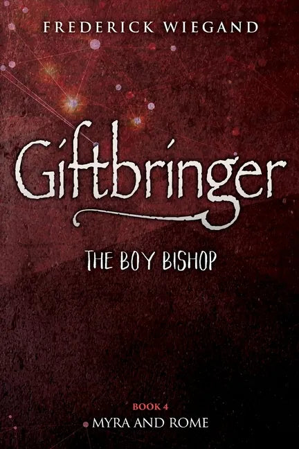 Giftbringer - The Boy Bishop: Book IV - Myra and Rome - Paperback
