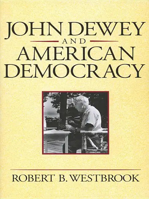 John Dewey and American Democracy: Public Opinion and the Making of American and British Health Policy (Revised) - Paperback