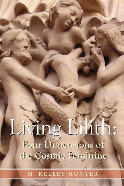 Living Lilith: Four Dimensions of the Cosmic Feminine - Paperback