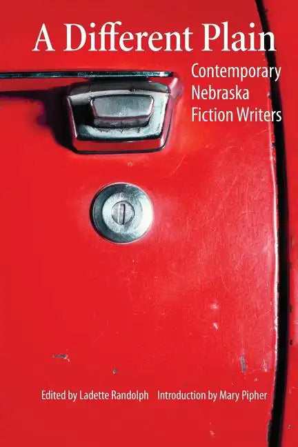 A Different Plain: Contemporary Nebraska Fiction Writers - Paperback