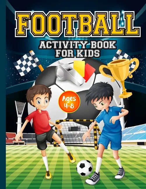 Football Activity Book for Kids ages 4-8: Amazing Football themed activities for fans & future superstar champions! Includes design your own football - Paperback