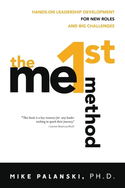 The Me1st Method: Hands-On Leadership Development for New Roles and Big Challenges - Paperback