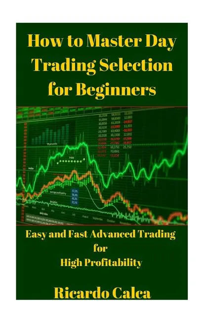 How to Master Day Trading Selection for Beginners - Paperback