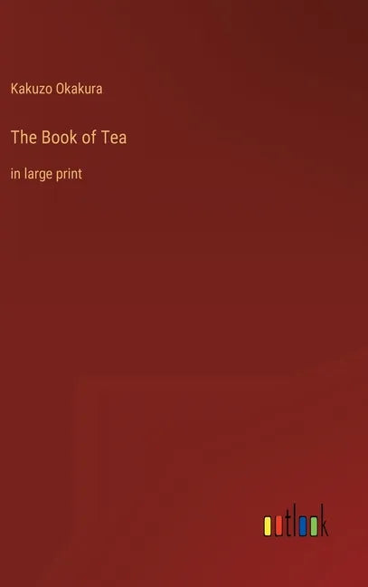 The Book of Tea: in large print - Hardcover