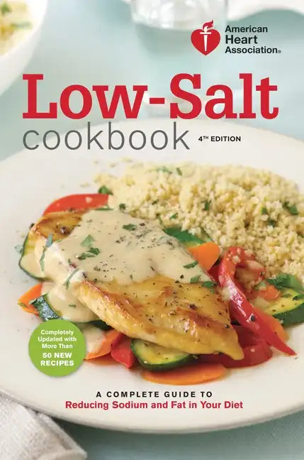 Low-Salt Cookbook: A Complete Guide to Reducing Sodium and Fat in Your Diet - Paperback