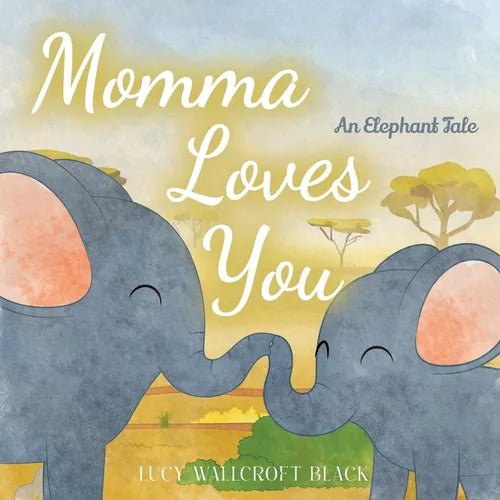 Momma Loves You: An Elephants Tale - Heartwarming Watercolor Children's Story Book - Bedtime Story for Kids Ages 1-8 - Easy Reader Anim - Paperback