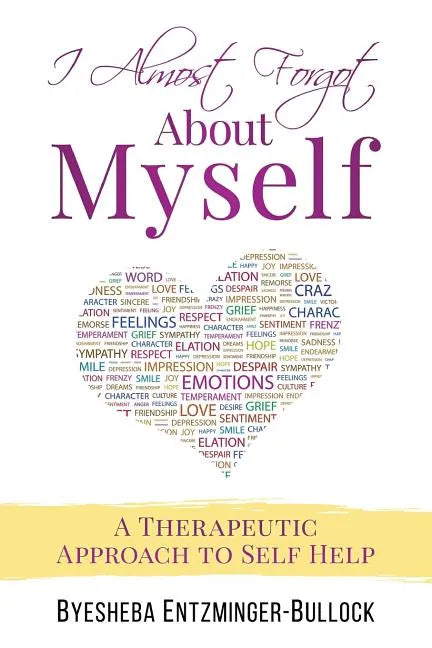 I Almost Forgot About Myself: A Therapeutic Approach To Self Help - Paperback
