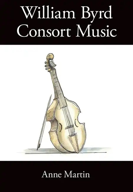 William Byrd, Consort Music - Paperback