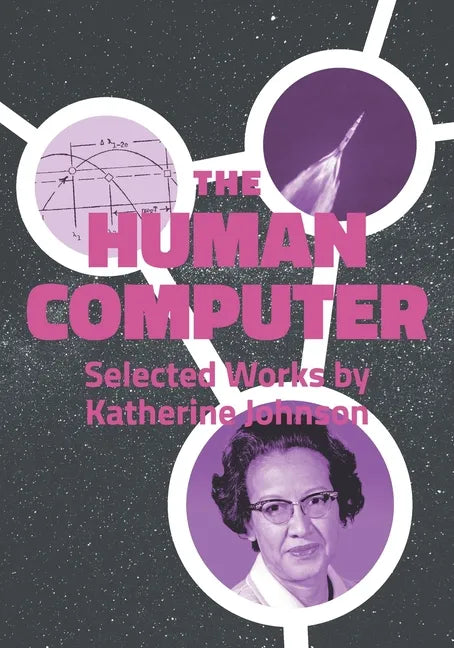 The Human Computer: Selected Works by Katherine Johnson - Paperback