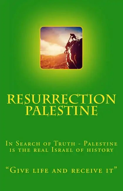 Resurrection Palestine: In Search of Truth - Palestine Is the Real Israel of History - Paperback