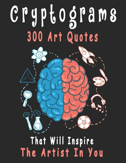 Cryptograms: 300 cryptograms puzzle books for adults large print, Art Quotes That Will Inspire The Artist In You - Paperback