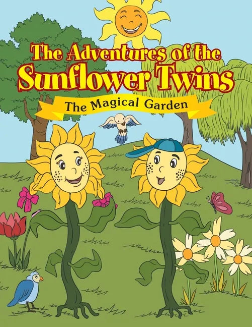 The Adventures of the Sunflower Twins: the Magical Garden: The Magical Garden - Paperback