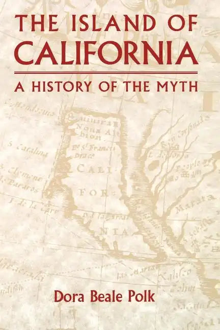 The Island of California: A History of the Myth - Paperback