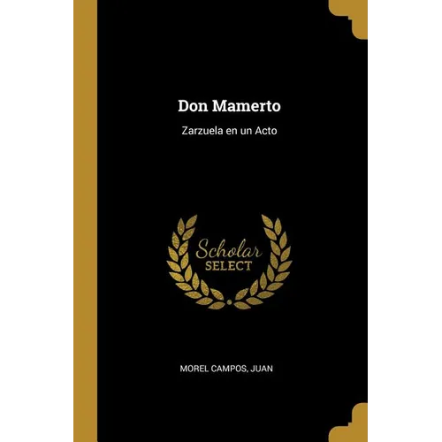 Don Mamerto: Zarzuela en un Acto - Paperback